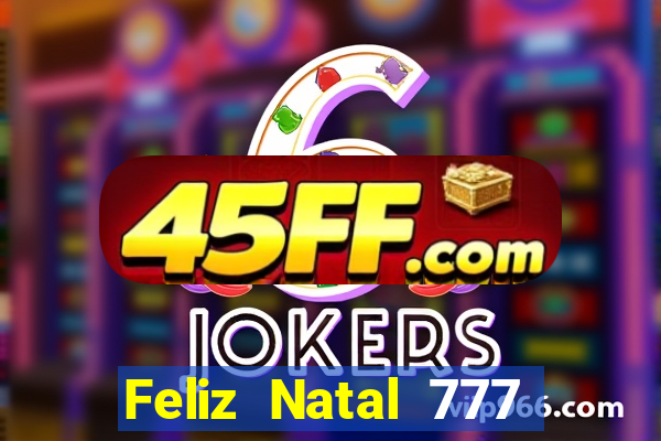 Feliz Natal 777 plataforma login